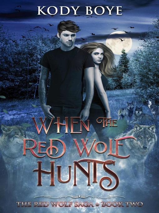 Title details for When the Red Wolf Hunts by Kody Boye - Available